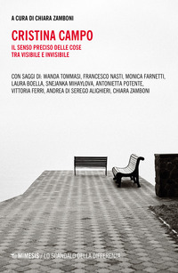 CRISTINA CAMPO - IL SENSO PRECISO DELLE COSE TRA VISIBILE E INVISIBILE