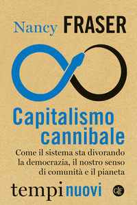 CAPITALISMO CANNIBALE - COME IL SISTEMA STA DIVORANDO LA DEMOCRAZIA