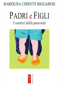 PADRI E FIGLI - I SENTIERI DELLA PATERNITA\'