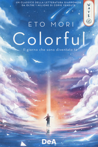 COLORFUL - IL GIORNO CHE SONO DIVENTATO TE