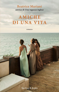 AMICHE DI UNA VITA
