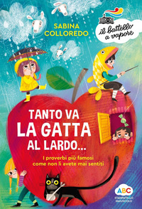 TANTO VA LA GATTA AL LARDO - I PROVERBI PIU\' FAMOSI COME NON LI AVETE MAI SENTITI