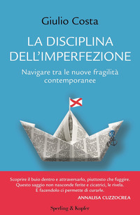 DISCIPLINA DELL\'IMPERFEZIONE - NAVIGARE TRA LE NUOVE FRAGILITA\' CONTEMPORANEE