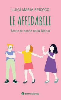 AFFIDABILI - STORIE DI DONNE NELLA BIBBIA