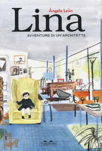 LINA AVVENTURE DI UN\'ARCHITETTA