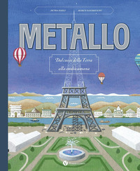 METALLO - DAL CUORE DELLA TERRA ALLA CIVILTA\' UMANA