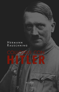 COLLOQUI CON HITLER - LE CONFIDENZE ESOTERICHE DEL FUHRER E I SUOI PIANI PER LA CONQUISTA DEL