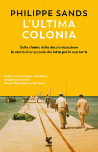 ULTIMA COLONIA - SULLO SFONDO DELLA DECOLONIZZAZIONE LA STORIA DI UN POPOLO CHE LOTTA PER LA SUA