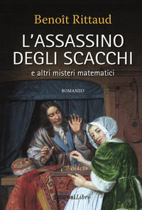 ASSASSINO DEGLI SCACCHI E ALTRI MISTERI MATEMATICI