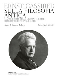 SULLA FILOSOFIA ANTICA - MANOSCRITTI DELLE LEZIONI INEDITE DI OXFORD 1935 E YALE 1942