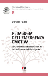 PEDAGOGIA DELL\'EMERGENZA EMOTIVA COMPRENDERE E GESTIRE LE EMOZIONI DEI BAMBINI
