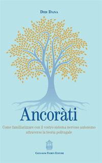 ANCORATI - COME FAMILIARIZZARE CON IL VOSTRO SISTEMA NERVOSO AUTONOMO ATTRAVERSO LA TEORIA