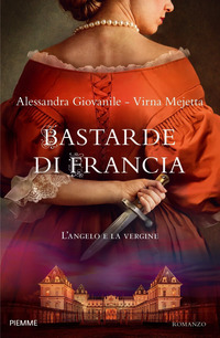 BASTARDE DI FRANCIA - L\'ANGELO E LA VERGINE