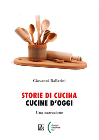 STORIE DI CUCINA. CUCINE D\'OGGI. UNA NARRAZIONE
