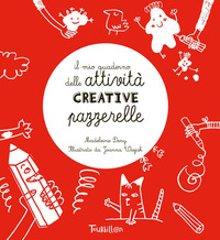 MIO QUADERNO DELLE ATTIVITA\' CREATIVE PAZZERELLE
