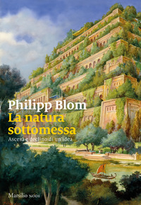 NATURA SOTTOMESSA - ASCESA E DECLINO DI UN\'IDEA