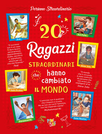 20 RAGAZZI STRAORDINARI CHE HANNO CAMBIATO IL MONDO
