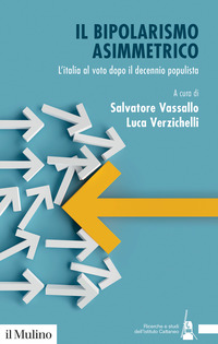 BIPOLARISMO ASIMMETRICO - L\'ITALIA AL VOTO DOPO IL DECENNIO POPULISTA