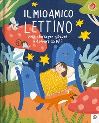 MIO AMICO LETTINO - UNA STORIA PER GIOCARE A DORMIRE DA SOLI