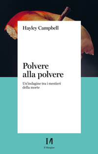 POLVERE ALLA POLVERE - UN\'INDAGINE TRA I MESTIERI DELLA MORTE
