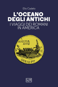 OCEANO DEGLI ANTICHI - I VIAGGI DEI ROMANI IN AMERICA
