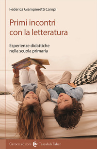 PRIMI INCONTRI CON LA LETTERATURA - ESPERIENZE DIDATTICHE NELLA SCUOLA PRIMARIA