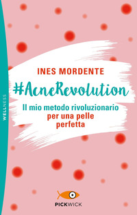 ACNEREVOLUTION - IL MIO METODO RIVOLUZIONARIO PER UNA PELLE PERFETTA
