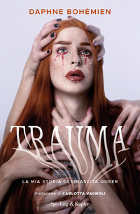 TRAUMA LA MIA STORIA DI RINASCITA QUEER