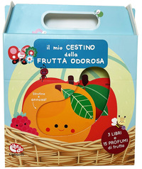 MIO CESTINO DELLA FRUTTA ODOROSA - 3 LIBRI E 15 PROFUMI DI FRUTTA