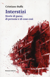 INTERSTIZI - STORIE DI PAESE DI PERSONE E DI COSE COSI\'