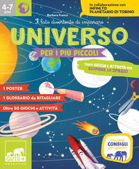 UNIVERSO PER I PIU\' PICCOLI - TANTI GIOCHI E ATTIVITA\' PER SCOPRIRE LO SPAZIO