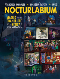 NOCTURLABIUM - VIAGGIO FRA LE GRANDI IDEE DELLA FISICA E DELLA MATEMATICA