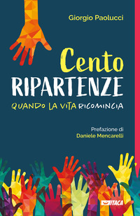 CENTO RIPARTENZE QUANDO LA VITA RICOMINCIA