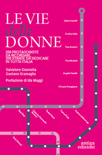 VIE DELLE DONNE - DALLE ALPI AI NURAGHI GRANDI ITALIANE DA RICORDARE TANTE VIE DA DEDICARE