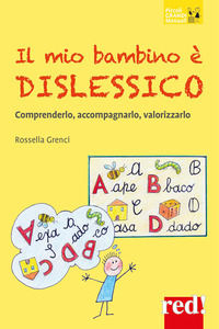 MIO BAMBINO E\' DISLESSICO - COMPRENDERLO ACCOMPAGNARLO VALORIZZARLO