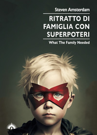 RITRATTO DI FAMIGLIA CON SUPERPOTERI