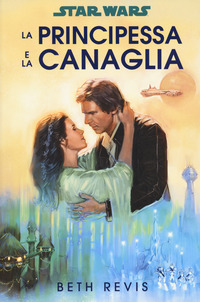 STAR WARS - LA PRINCIPESSA E LA CANAGLIA