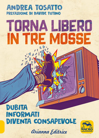 TORNA LIBERO IN TRE MOSSE DUBITA INFORMATI DIVENTA CONSAPEVOLE