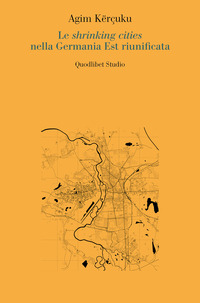 SHRINKING CITIES NELLA GERMANIA EST RIUNIFICATA