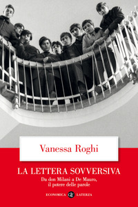 LETTERA SOVVERSIVA - DA DON MILANI A DE MAURO IL POTERE DELLE PAROLE