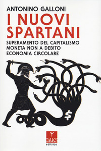 NUOVI SPARTANI - SUPERAMENTO DEL CAPITALISMO MONETA NON A DEBITO ECONOMIA CIRCOLARE