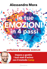 TUE EMOZIONI IN 4 PASSI - IMPARA A GESTIRE I TUOI STATI D\'ANIMO CON IL METODO CAMP
