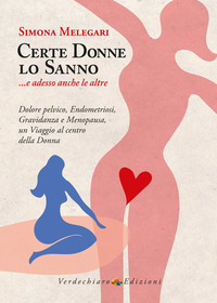 CERTE DONNE LO SANNO - E ADESSO ANCHE LE ALTRE - DOLORE PELVICO ENDOMETRIOSI GRAVIDANZA E