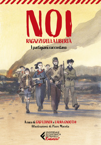NOI RAGAZZI DELLA LIBERTA\' - I PARTIGIANI RACCONTANO