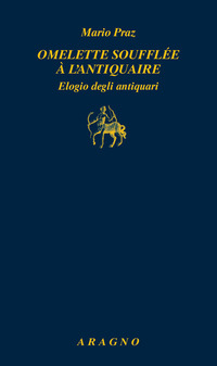 OMELETTE SOUFFLEE A\' L\'ANTIQUAIRE - ELOGIO DEGLI ANTIQUARI