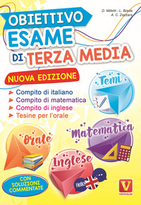 OBIETTIVO ESAME DI 3° MEDIA. MANUALE PER I COMPITI DI ITALIANO, MATEMATICA...