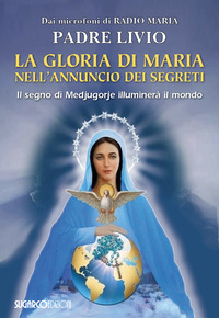 GLORIA DI MARIA NELL\'ANNUNCIO DEI SEGRETI - IL SEGNO DI MEDJUGORJE ILLUMINERA\' IL MONDO