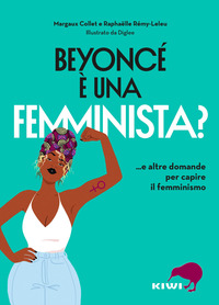 BEYONCE\' E\' UNA FEMMINISTA ? E ALTRE DOMANDE PER CAPIRE IL FEMMINISMO