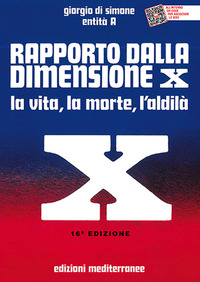 RAPPORTO DALLA DIMENSIONE X - LA VITA LA MORTE L\'ALDILA\'
