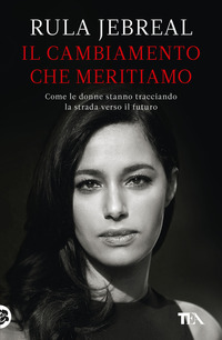CAMBIAMENTO CHE MERITIAMO - COME LE DONNE STANNO TRACCIANDO LA STRADA VERSO IL FUTURO